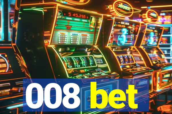 008 bet